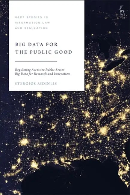Big Data for the Public Good: Regulating Access to Public Sector Big Data for Research and Innovation by Stergios Aidinlis