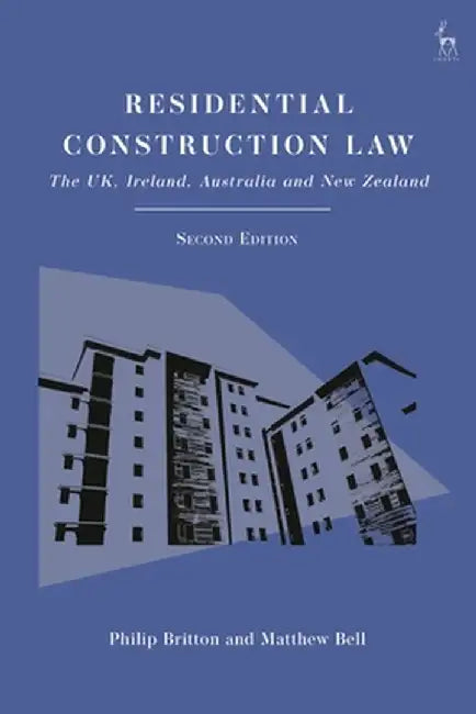 Residential Construction Law: The Uk, Ireland, Australia and New Zealand by Philip Britton