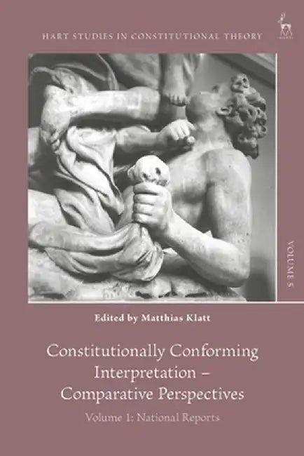 Constitutionally Conforming Interpretation - Comparative Perspectives: Volume 1: National Reports by Charles Barzun