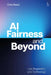 AI Fairness and Beyond: Law, Regulation, and Technology by Chris Reed