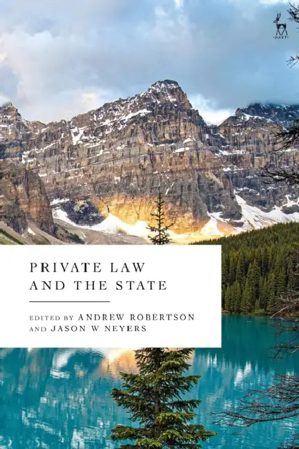 Private Law and the State by Andrew Robertson, Jason W. Neyers