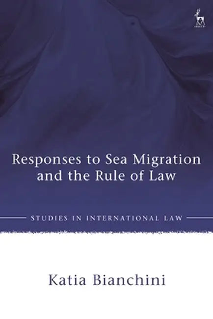 Responses to Sea Migration and the Rule of Law by Katia Bianchini
