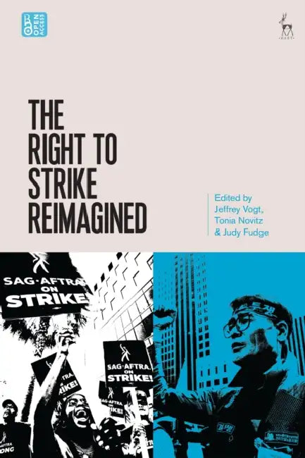 The Right to Strike Reimagined by Jeffrey Vogt, Tonia Novitz, Judy Fudge