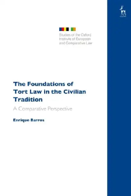 The Foundations of Tort Law in the Civilian Tradition: A Comparative Perspective by Enrique Barros