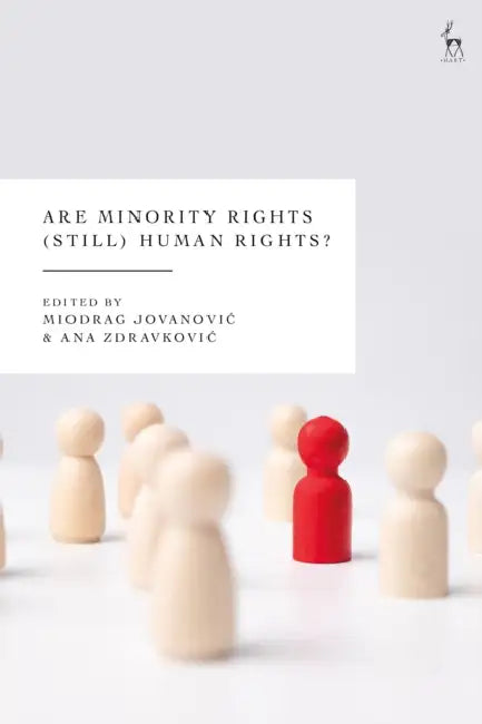 Are Minority Rights (Still) Human Rights? by Miodrag Jovanovic, Ana Zdravkovic