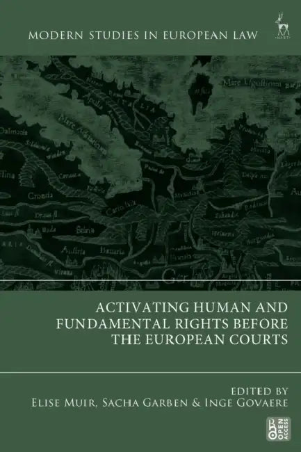 Activating Human and Fundamental Rights Before the European Courts by Elise Muir, Sacha Garben, Inge Govaere