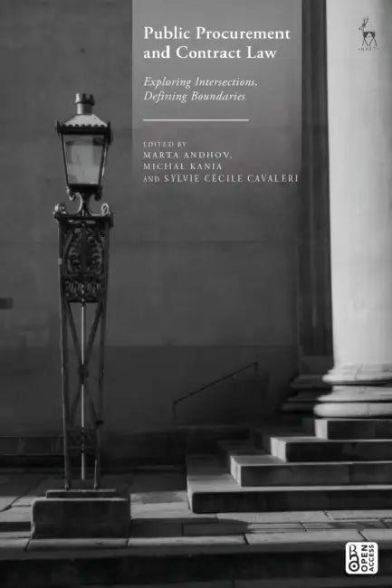 Public Procurement and Contract Law: Exploring Intersections, Defining Boundaries by Marta Andhov, Michal Kania, Sylvie Cécile Cavaleri