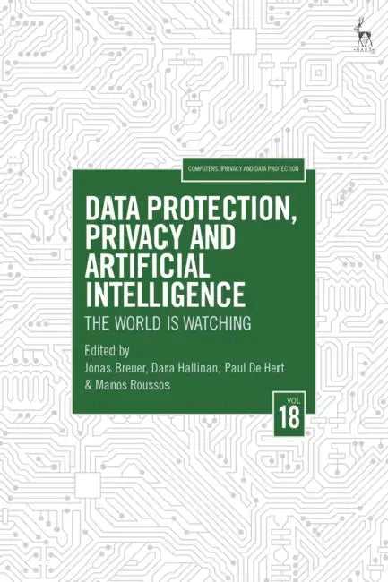 Data Protection, Privacy and Artificial Intelligence, Volume 18: The World is Watching by Jonas Breuer, Dara Hallinan, Paul De Hert