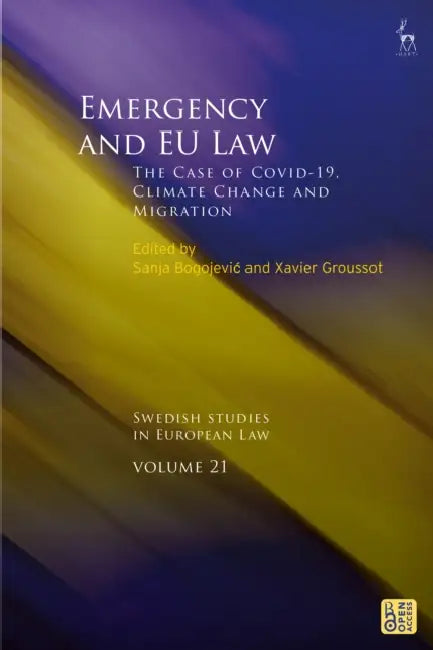 Emergency and EU Law: The Case of Covid-19, Climate Change and Migration by Sanja Bogojevic, Björn Lundqvist, Xavier Groussot