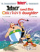 Asterix: Asterix and The Chieftain's Daughter by Jean-Yves Ferri