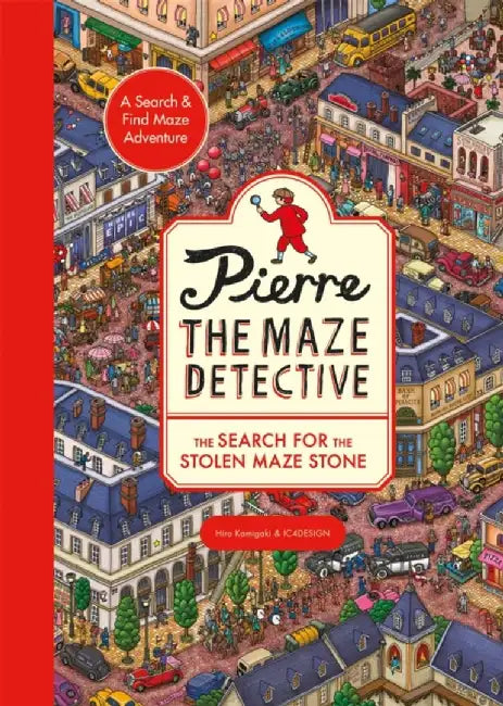 Pierre the Maze Detective: The Search for the Stolen Maze Stone by Hiro Kamigaki