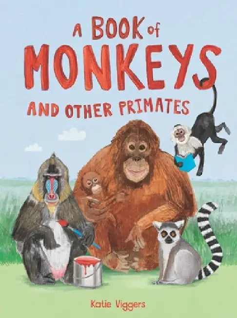 A Book of Monkeys (and Other Primates) by Katie Viggers