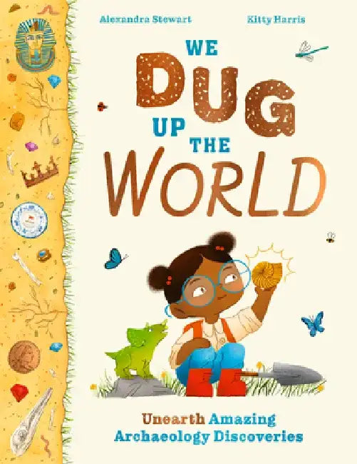We Dug Up the World by Kitty Harris