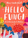 Little Guides to Nature: Hello Fungi by Nina Chakrabarti