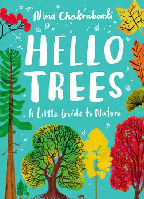 Hello Trees: A Little Guide to Nature by Nina Chakrabarti