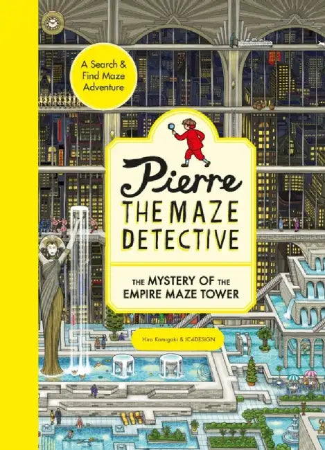 Pierre the Maze Detective: The Mystery of the Empire Maze Tower by Hiro Kamigaki