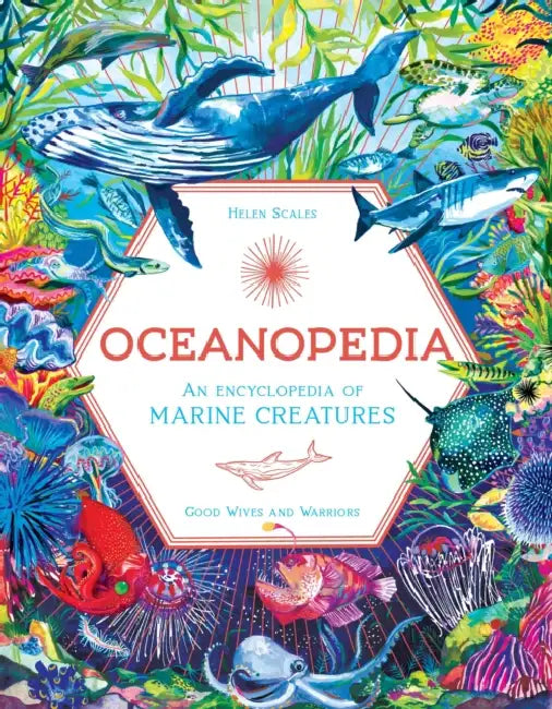 Oceanopedia by Helen Scales, Good Wives and Warriors