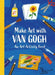 Make Art with Van Gogh: A Creative Activity Book by The Van Gogh Museum