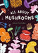All About Mushrooms