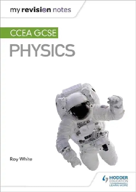 My Revision Notes: CCEA GCSE Physics by Roy White