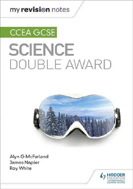 My Revision Notes: CCEA GCSE Science Double Award by Alyn G. McFarland