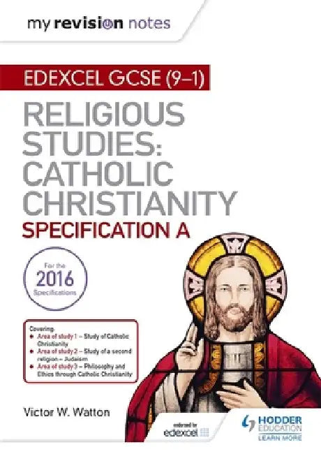 My Revision Notes Edexcel Religious Studies for GCSE (9-1): Catholic Christianity (Specification A) by Victor W. Watton