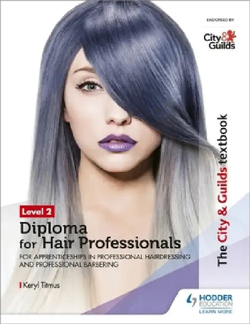 The City & Guilds Textbook Level 2 Diploma for Hair Professionals for Apprenticeships in Professional Hairdressing and Professional Barbering by Keryl Titmus