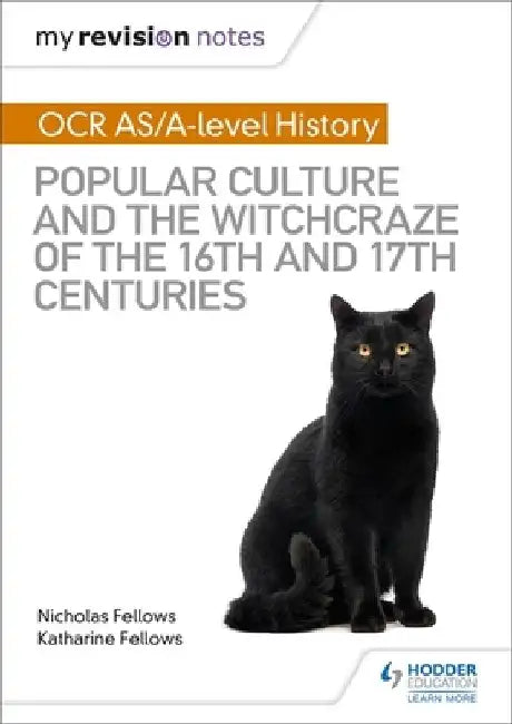 My Revision Notes: OCR A-level History: Popular Culture and the Witchcraze of the 16th and 17th Centuries by Nicholas Fellows