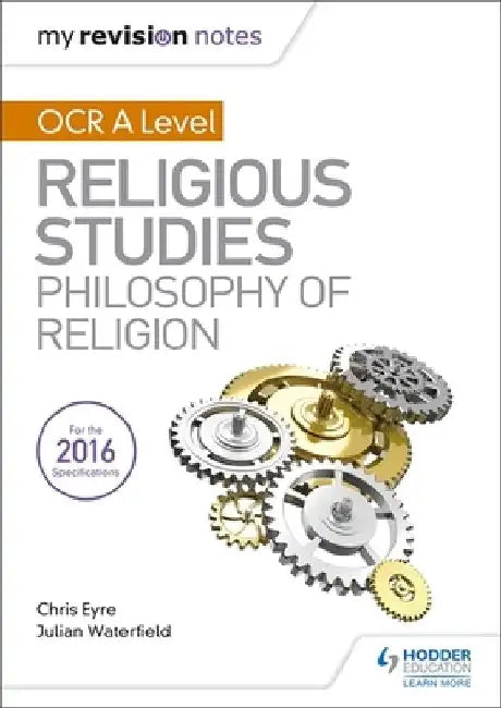 My Revision Notes OCR A Level Religious Studies: Philosophy of Religion by Julian Waterfield
