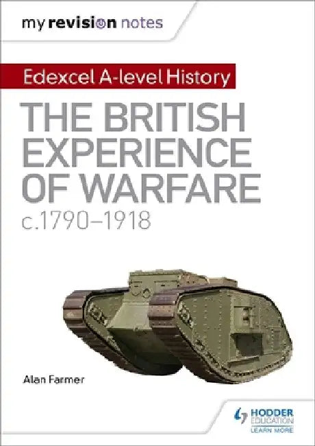 My Revision Notes: Edexcel A-level History: The British Experience of Warfare, c1790-1918 by Alan Farmer