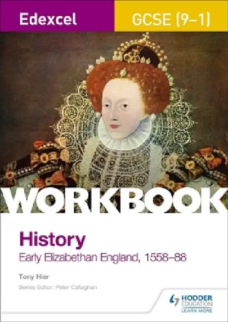 Edexcel GCSE (9-1) History Workbook: Early Elizabethan England, 1558-88 by Tony Hier