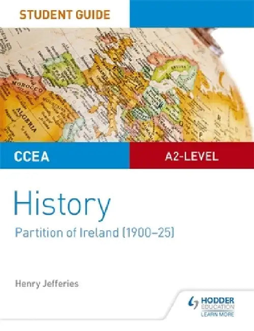 CCEA A2-level History Student Guide: Partition of Ireland (1900-25) by Henry Jefferies