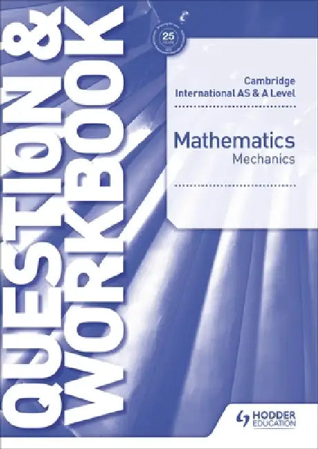 Cambridge International as & a Level Mathematics Mechanics Question & Workbook: Hodder Education Group by Jean-Paul Muscat