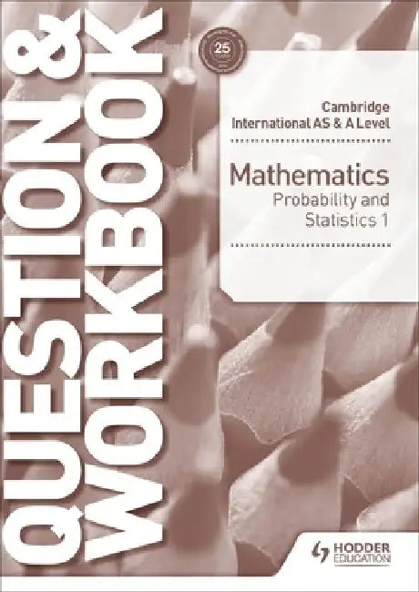 Cambridge International as & a Level Mathematics Probability & Statistics 1 Question & Workbook