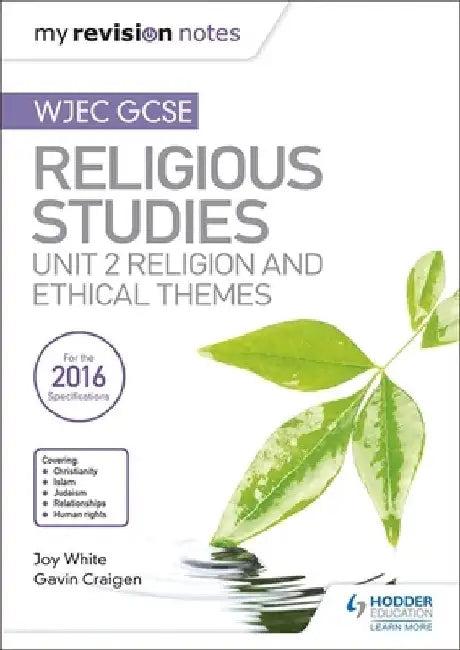 My Revision Notes WJEC GCSE Religious Studies: Unit 2 Religion and Ethical Themes by Joy White