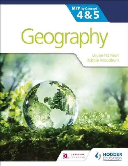 Geography for the Ib Myp 4&5: By Concept by Louise Harrison