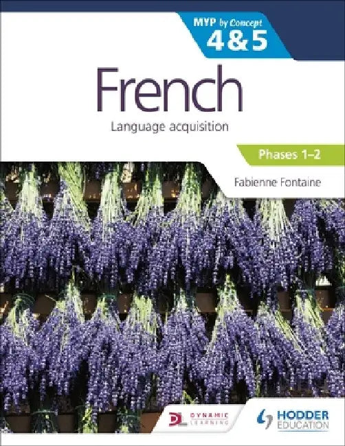 French for the Ib Myp 4&5 (Phases 1-2): By Concept by Fabienne Fontaine