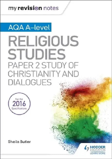 My Revision Notes AQA A-level Religious Studies: Paper 2 Study of Christianity and Dialogues by Sheila Butler
