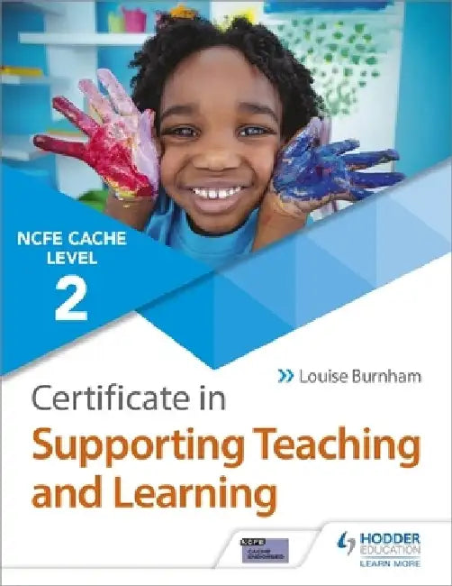 NCFE CACHE Level 2 Certificate in Supporting Teaching and Learning by Louise Burnham