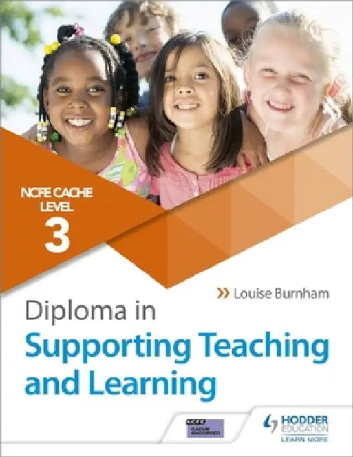 NCFE CACHE Level 3 Diploma in Supporting Teaching and Learning by Louise Burnham