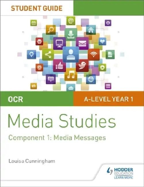 OCR A Level Media Studies Student Guide 1: Media Messages by Louisa Cunningham