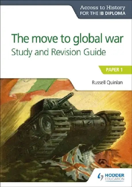 Access to History for the IB Diploma: The Move to Global War Study and Revision Guide: Hodder Education Group by Russell Quinlan