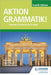 Aktion Grammatik! Fourth Edition by John Klapper