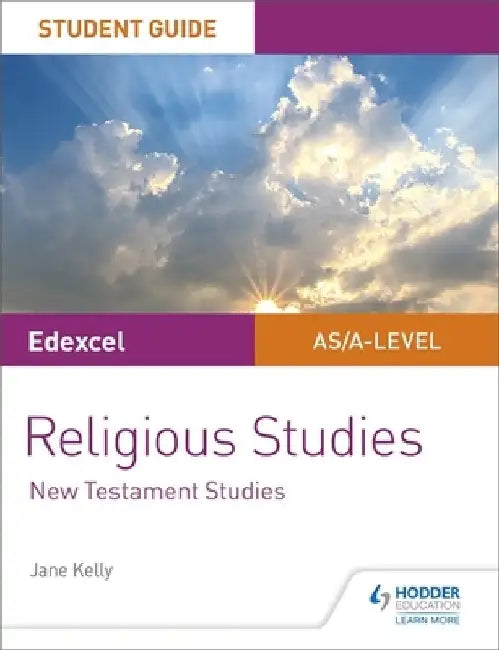 Pearson Edexcel Religious Studies A level/AS Student Guide: New Testament Studies by Jane Kelly