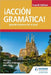 ¡Accion Gramatica! Fourth Edition by Phil Turk