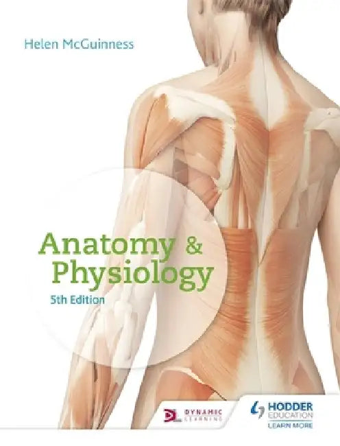 Anatomy & Physiology, Fifth Edition by Helen McGuinness