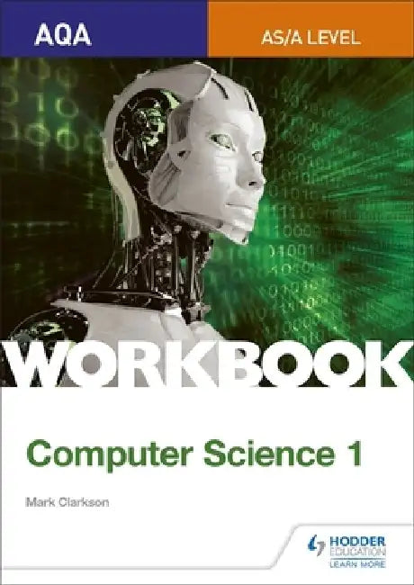 AQA AS/A-level Computer Science Workbook 1 by Mark Clarkson