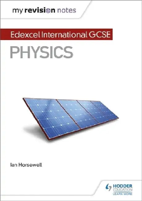 My Revision Notes: Edexcel International GCSE (9–1) Physics by Ian Horsewell