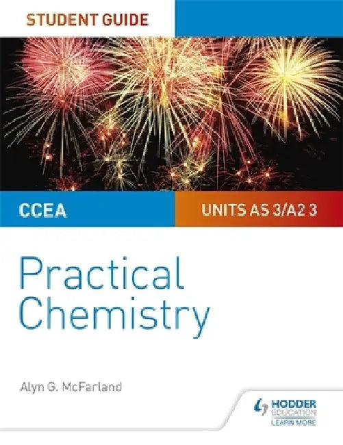 CCEA AS/A2 Chemistry Student Guide: Practical Chemistry by Alyn G. McFarland