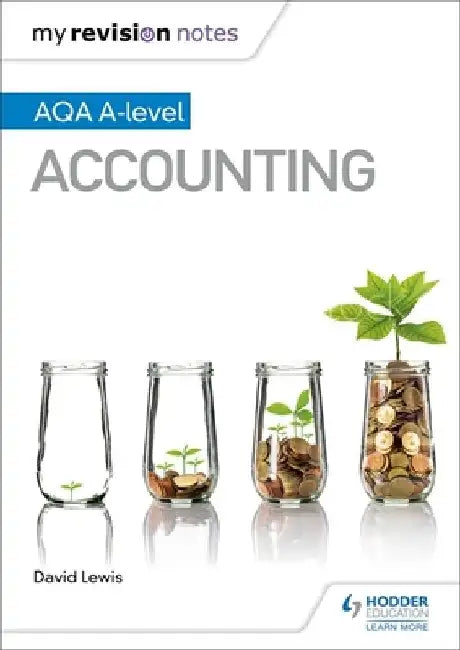 My Revision Notes: AQA A-level Accounting by David Lewis